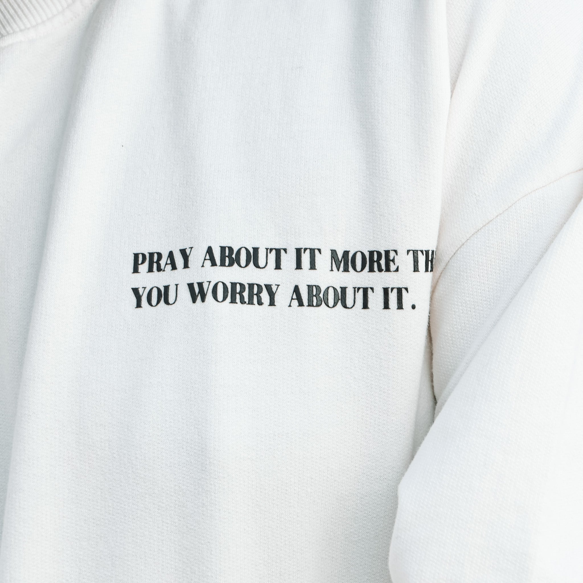 PRAY MORE. WORRY LESS - CREWNECK