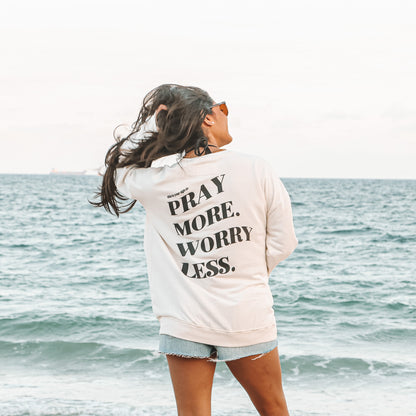PRAY MORE. WORRY LESS - CREWNECK