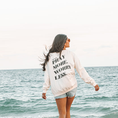 PRAY MORE. WORRY LESS - CREWNECK