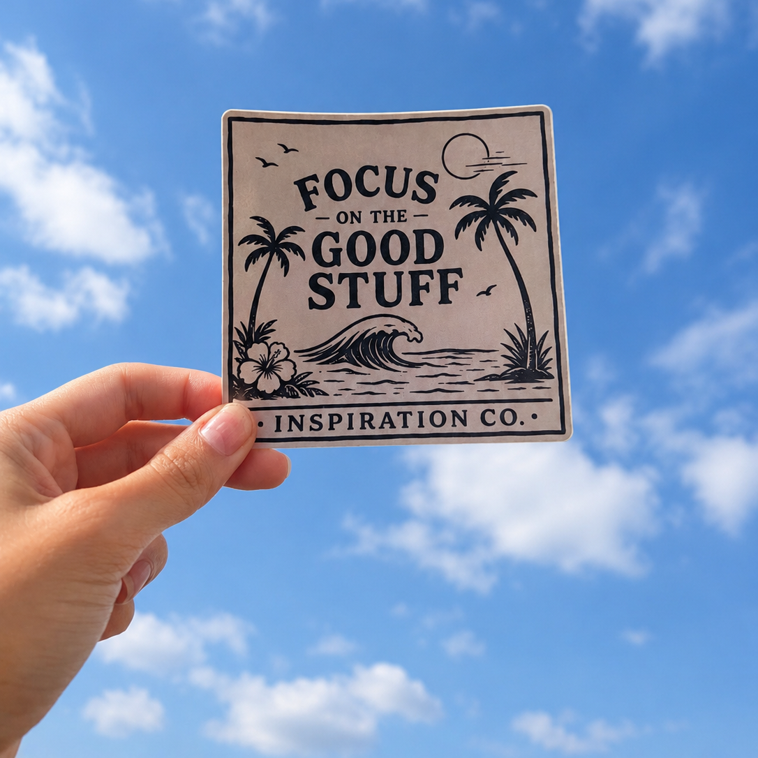 STICKER - FOCUS ON THE GOOD STUFF (PALM DESIGN)