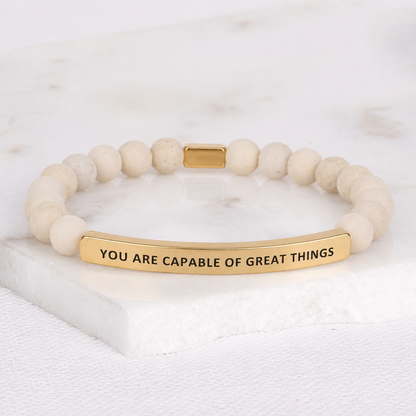 YOU ARE CAPABLE OF GREAT THINGS