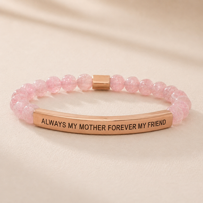 ALWAYS MY MOTHER, FOREVER MY FRIEND