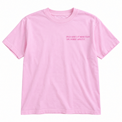PRAY MORE WORRY LESS - TEE (PINK)