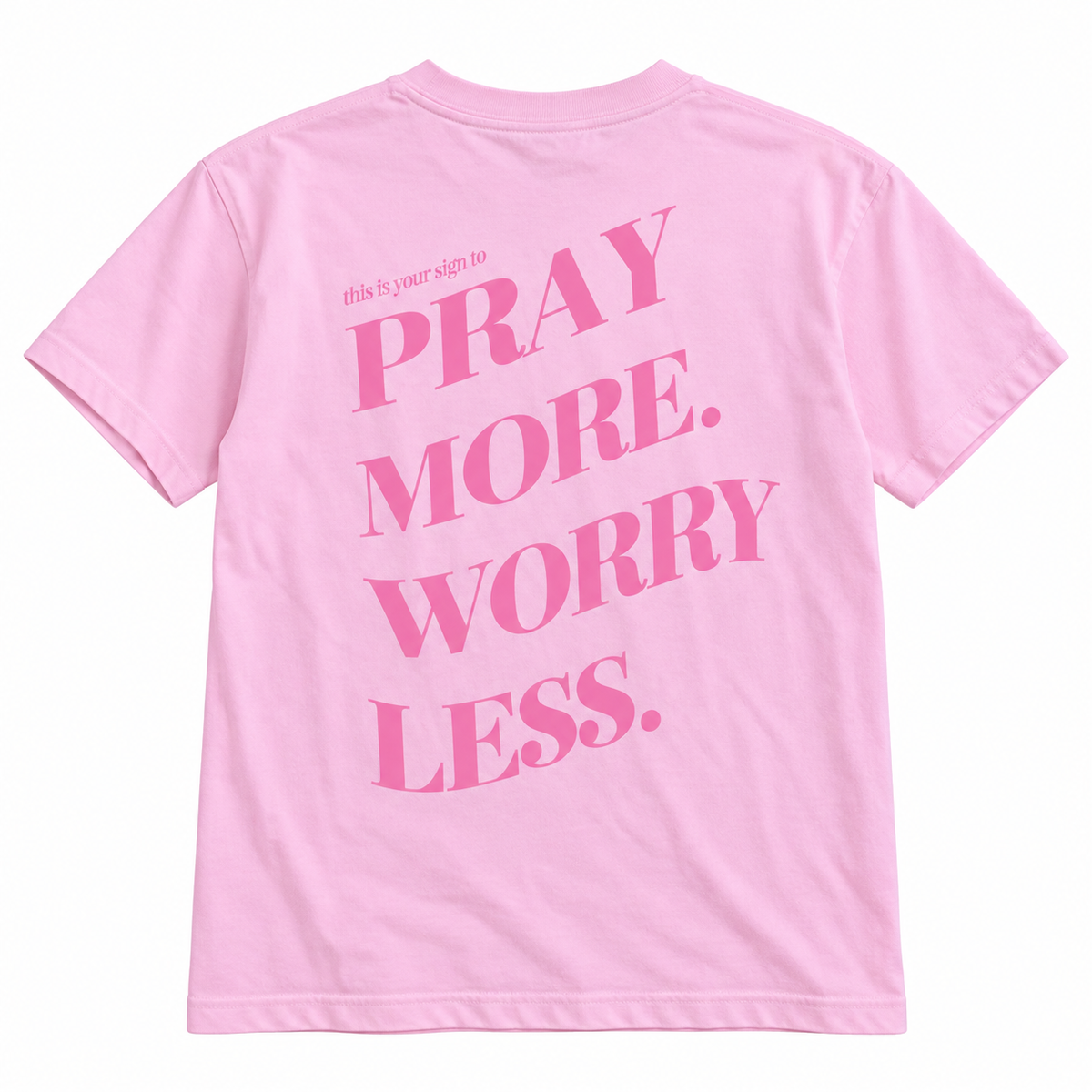 PRAY MORE WORRY LESS - TEE (PINK)