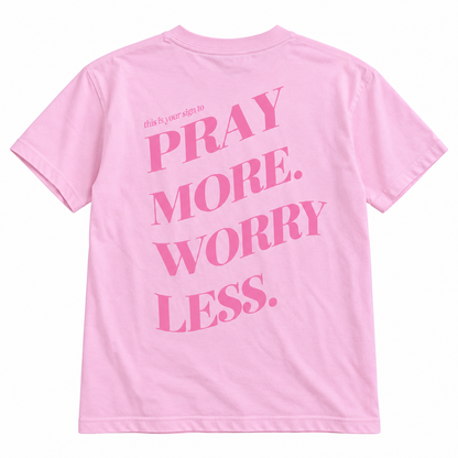 PRAY MORE WORRY LESS - TEE (PINK)