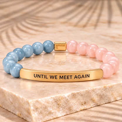 UNTIL WE MEET AGAIN - ENGRAVED INSPIRATIONAL BRACELET