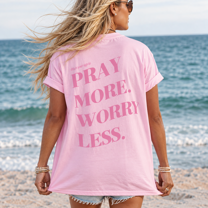 PRAY MORE WORRY LESS - TEE (PINK)