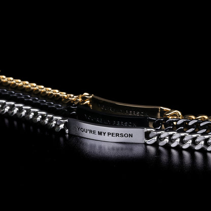 YOU’RE MY PERSON stainless steel chain-style bracelet for men celebrating love and connection