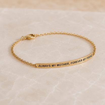 ALWAYS MY MOTHER, FOREVER MY FRIEND - DAINTY CHAIN BRACELET
