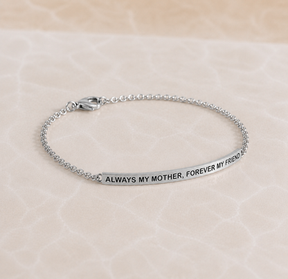 ALWAYS MY MOTHER, FOREVER MY FRIEND - DAINTY CHAIN BRACELET