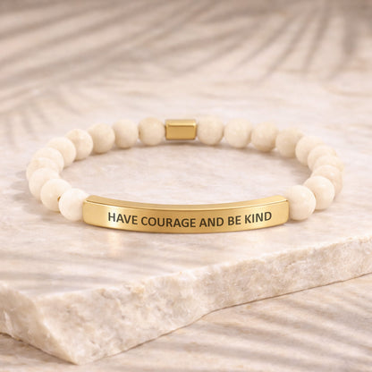 HAVE COURAGE AND BE KIND