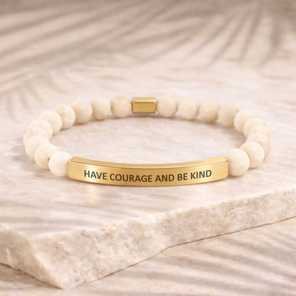 HAVE COURAGE AND BE KIND