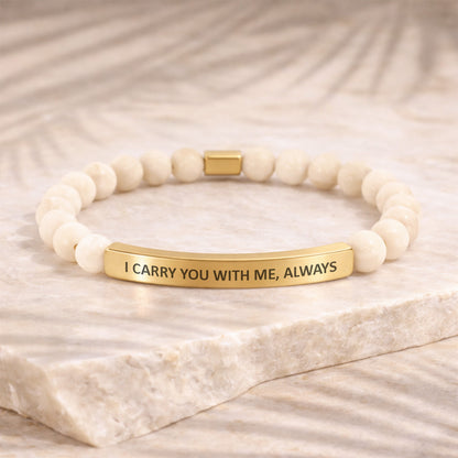 I CARRY YOU WITH ME, ALWAYS